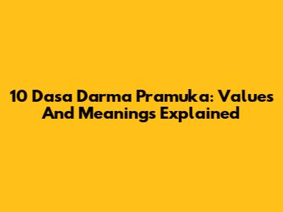 10 Dasa Darma Pramuka: Values And Meanings Explained