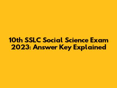 10th SSLC Social Science Exam 2023: Answer Key Explained