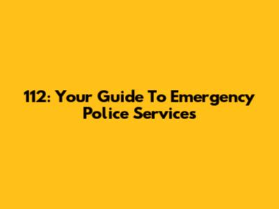 112: Your Guide To Emergency Police Services