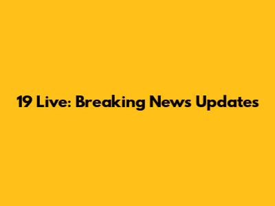 19 Live: Breaking News Updates