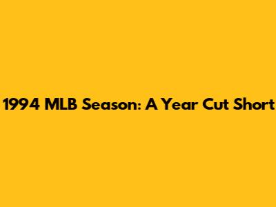 1994 MLB Season: A Year Cut Short