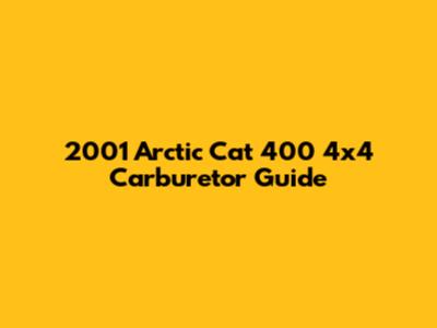 2001 Arctic Cat 400 4x4 Carburetor Guide