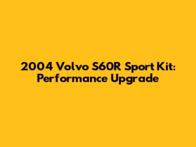 2004 Volvo S60R Sport Kit: Performance Upgrade