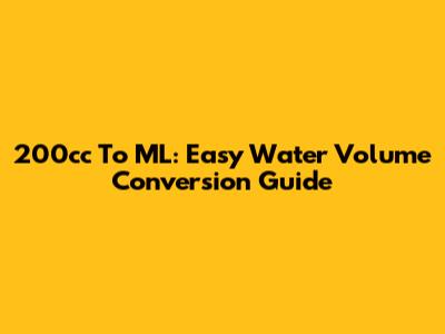 200cc To ML: Easy Water Volume Conversion Guide