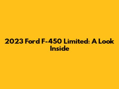 2023 Ford F-450 Limited: A Look Inside