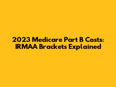 2023 Medicare Part B Costs: IRMAA Brackets Explained