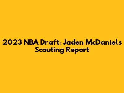 2023 NBA Draft: Jaden McDaniels Scouting Report