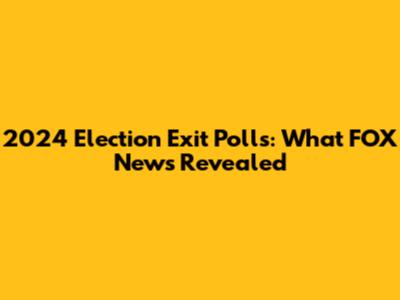 2024 Election Exit Polls: What FOX News Revealed