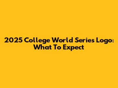 2025 College World Series Logo: What To Expect