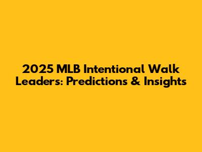 2025 MLB Intentional Walk Leaders: Predictions & Insights