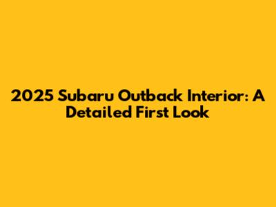 2025 Subaru Outback Interior: A Detailed First Look