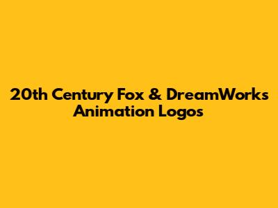 20th Century Fox & DreamWorks Animation Logos