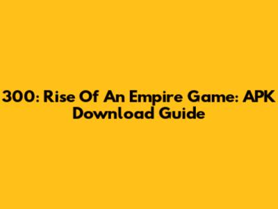 300: Rise Of An Empire Game: APK Download Guide