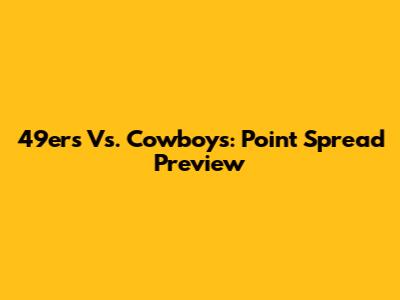 49ers Vs. Cowboys: Point Spread Preview