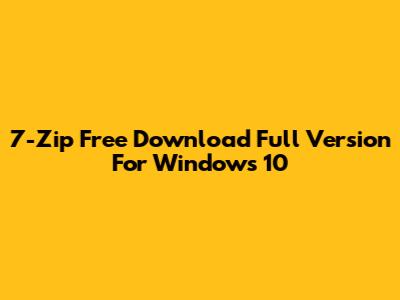 7-Zip Free Download Full Version For Windows 10