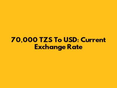 70,000 TZS To USD: Current Exchange Rate