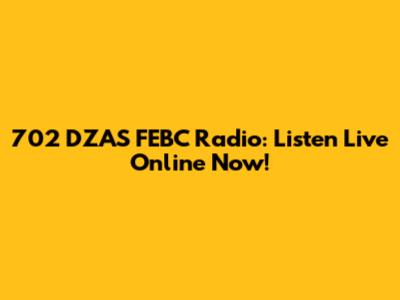 702 DZAS FEBC Radio: Listen Live Online Now!