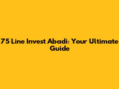 75 Line Invest Abadi: Your Ultimate Guide