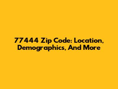 77444 Zip Code: Location, Demographics, And More