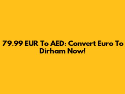 79.99 EUR To AED: Convert Euro To Dirham Now!