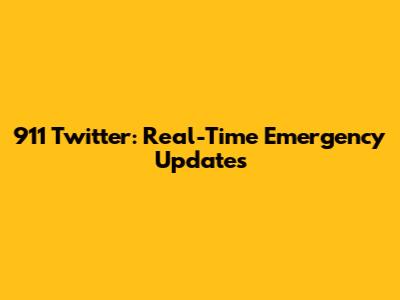 911 Twitter: Real-Time Emergency Updates
