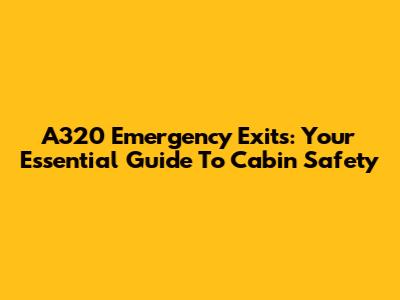 A320 Emergency Exits: Your Essential Guide To Cabin Safety