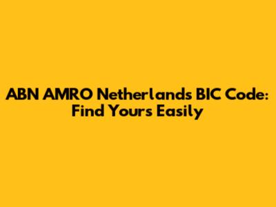 ABN AMRO Netherlands BIC Code: Find Yours Easily
