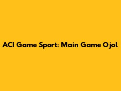 ACI Game Sport: Main Game Ojol