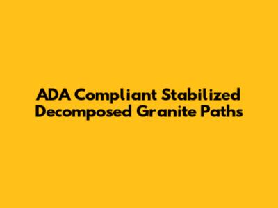 ADA Compliant Stabilized Decomposed Granite Paths