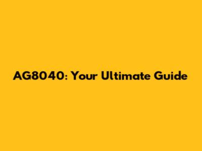 AG8040: Your Ultimate Guide