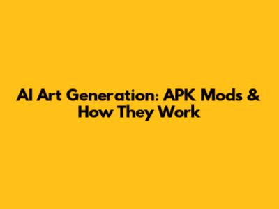 AI Art Generation: APK Mods & How They Work