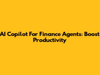 AI Copilot For Finance Agents: Boost Productivity