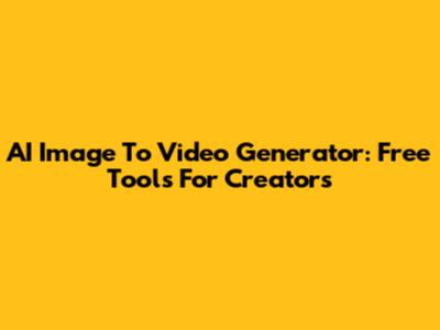 AI Image To Video Generator: Free Tools For Creators