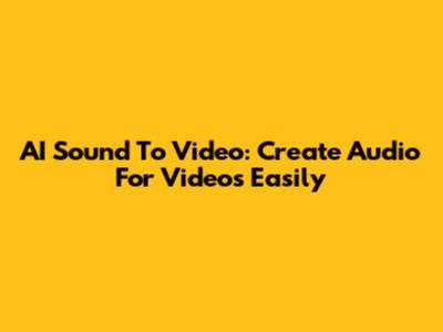 AI Sound To Video: Create Audio For Videos Easily