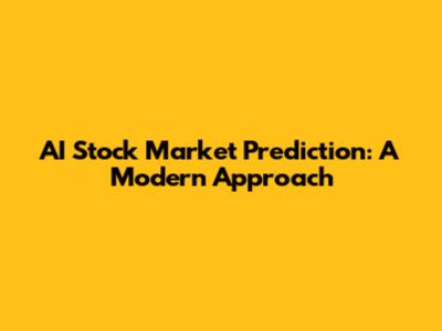 AI Stock Market Prediction: A Modern Approach