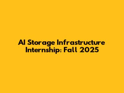 AI Storage Infrastructure Internship: Fall 2025