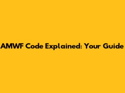 AMWF Code Explained: Your Guide