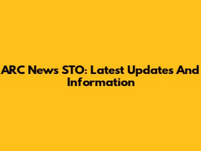 ARC News STO: Latest Updates And Information