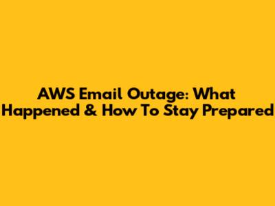 AWS Email Outage: What Happened & How To Stay Prepared