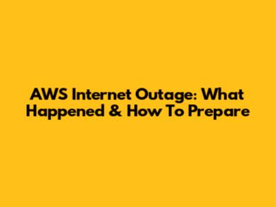 AWS Internet Outage: What Happened & How To Prepare