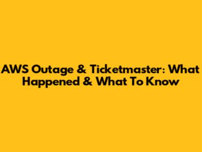 AWS Outage & Ticketmaster: What Happened & What To Know