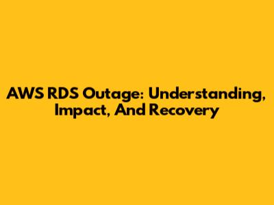 AWS RDS Outage: Understanding, Impact, And Recovery