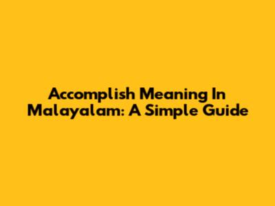 Accomplish Meaning In Malayalam: A Simple Guide