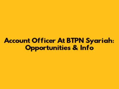 Account Officer At BTPN Syariah: Opportunities & Info