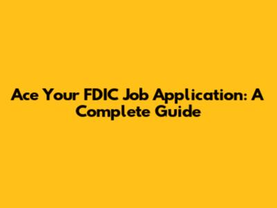 Ace Your FDIC Job Application: A Complete Guide