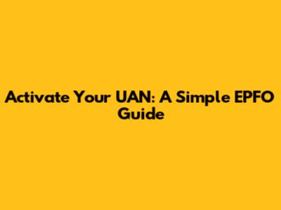 Activate Your UAN: A Simple EPFO Guide