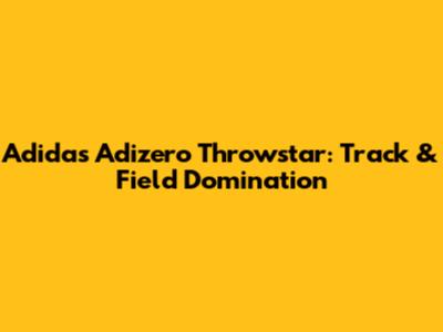 Adidas Adizero Throwstar: Track & Field Domination