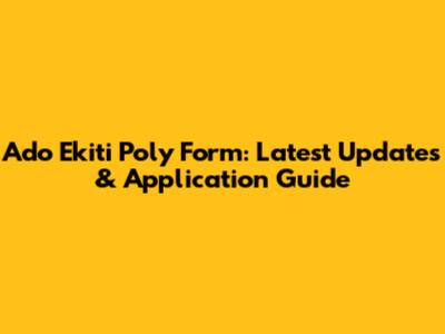 Ado Ekiti Poly Form: Latest Updates & Application Guide