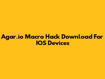Agar.io Macro Hack Download For IOS Devices