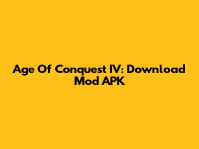 Age Of Conquest IV: Download Mod APK